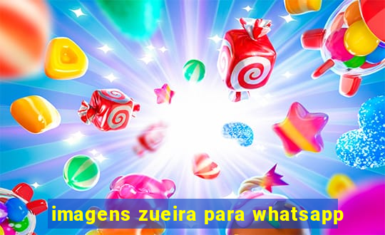 imagens zueira para whatsapp